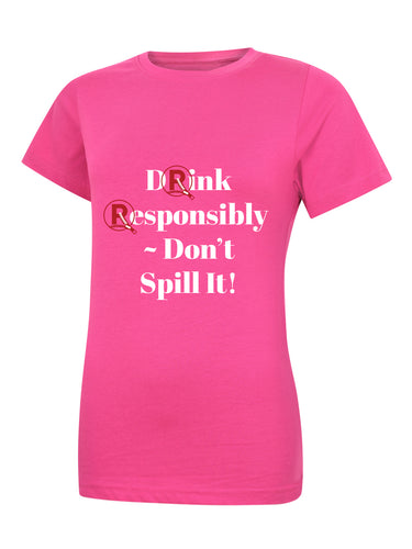 'Drink Responsibly...' Pink Ladies T-Shirt
