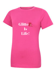 'Glitter Is Life!' Pink Ladies T-Shirt