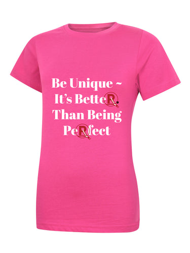 'Be Unique...' Pink Ladies T-Shirt