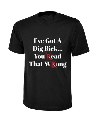 Dig Bick T-Shirt