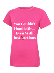 'You Couldn't Handle Me...' Pink Ladies T-Shirt