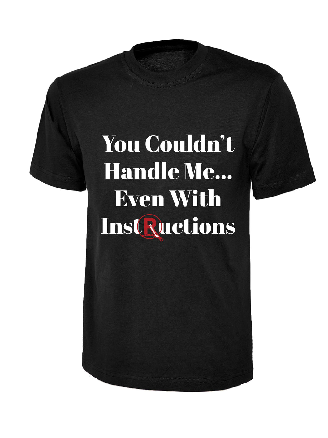 'You Couldn't Handle Me...' T-Shirt