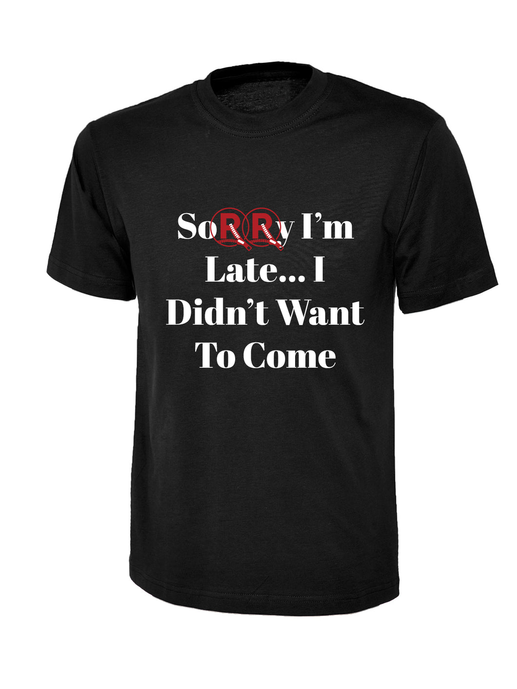 'Sorry I Was Late...' T-Shirt