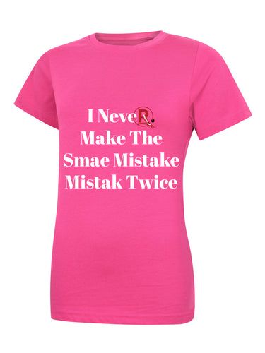 'I Never Make The Same Mistake Twice' Pink Ladies T-Shirt