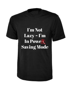 'I'm Not Lazy...' T-Shirt